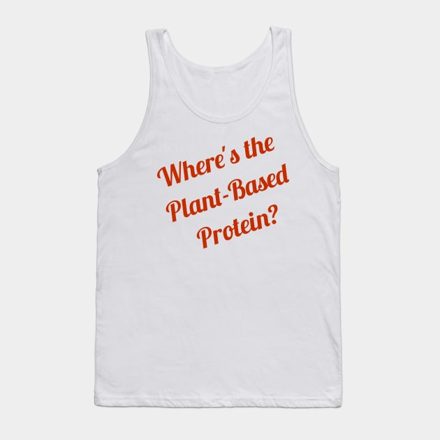 Where's the Plant Based Protein Vegan Tank Top by xenotransplant
